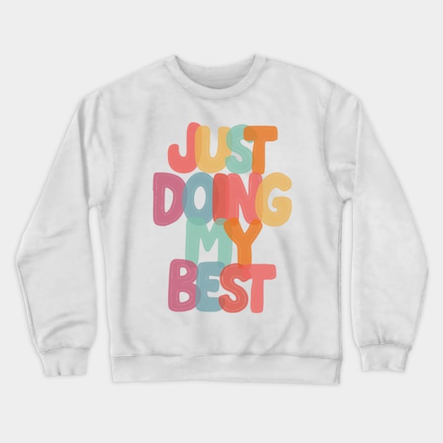 just doing my best Crewneck Sweatshirt by nicolecella98